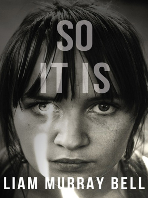 Title details for So It Is by Liam Murray Bell - Available